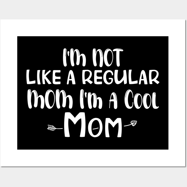 Cool Mom Shirt, Funny Mom Shirt, I'm not like a Regular Mom I'm a Cool Mom, Mothers Day Outfit Wall Art by chidadesign